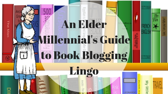 An Elder Millennial's Guide to Book Blogging Lingo