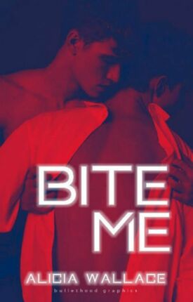 Bite Me by Alicia Wallace