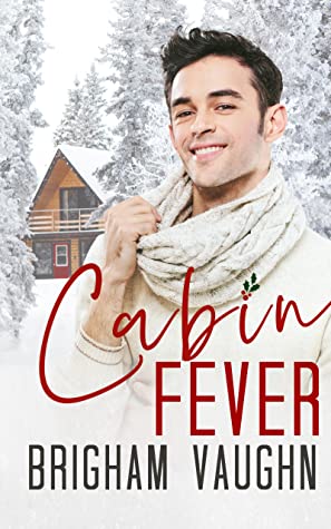 Cabin Fever by Brigham Vaughn