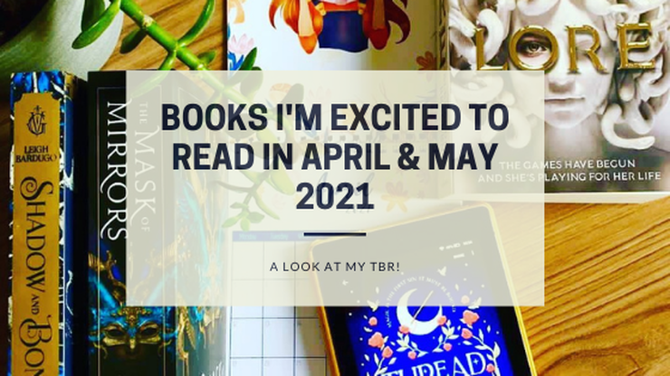Books I'm Excited to Read in April & May 2021