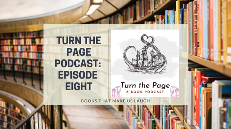Turn The Page Podcast: Episode Eight: Books That Make Us Laugh