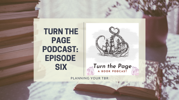 Turn The Page Podcast: Episode Six: Planning Your TBR