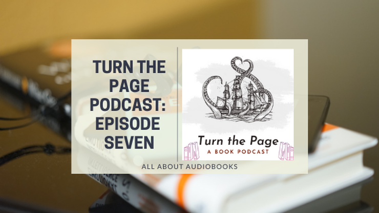 Turn The Page Podcast: Episode Seven: All About Audiobooks