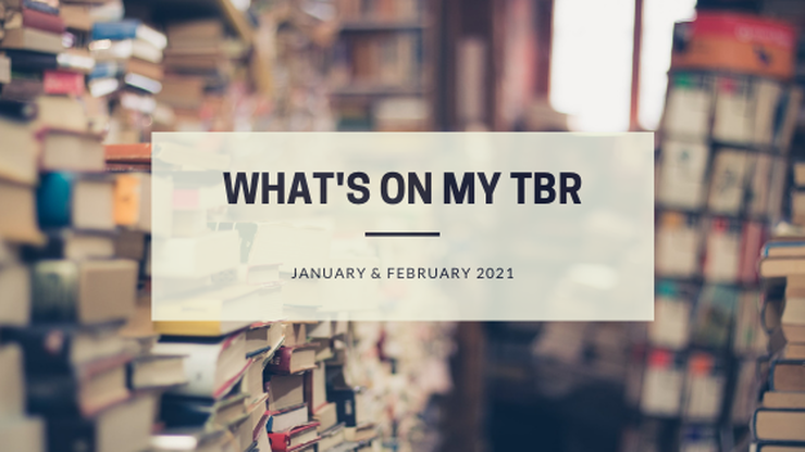 What's on my TBR - January & February 2021