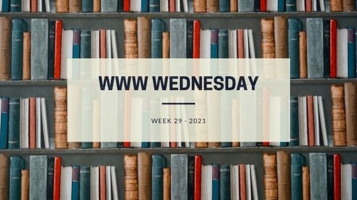 WWW Wednesday - Week 29 - 2021